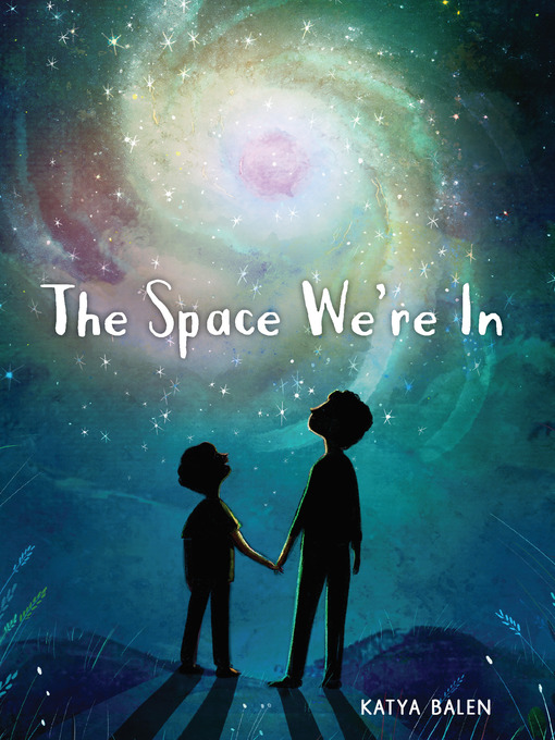 Title details for The Space We're In by Katya Balen - Available
